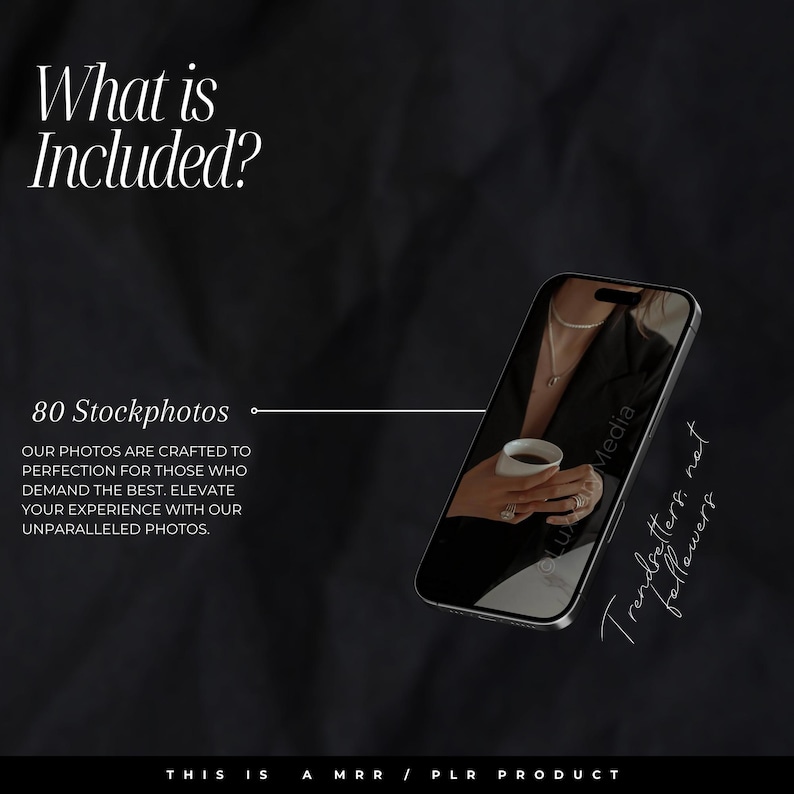 May include: A black and white image of a smartphone displaying a photo of a person holding a cup of coffee. The text "Trendsetters, not followers" is written on the right side of the image. The text "80 Stockphotos" is written on the left side of the image. The text "What is Included?" is written at the top of the image.