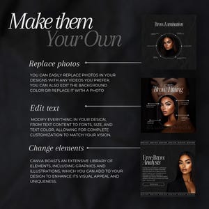 May include: A black and white graphic design with the text "Make them Your Own" at the top. The graphic design is divided into three sections, each with a different image and text. The first section has a photo of a woman with her eyebrows laminated and the text "Brow Lamination". The second section has a photo of a woman with her eyebrows tinted and the text "Brow Tinting". The third section has a photo of a woman with her eyebrows analyzed and the text "Free Brow Analysis".