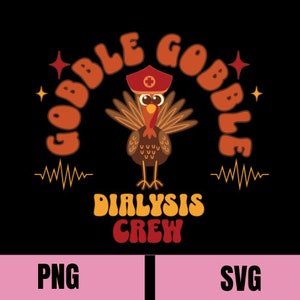 May include: Gobble Gobble Dialysis Crew Thanksgiving design featuring a cartoon turkey wearing a nurse's hat and stethoscope. The turkey is surrounded by the words "Gobble Gobble" in a retro font and the words "Dialysis Crew" in a similar font.