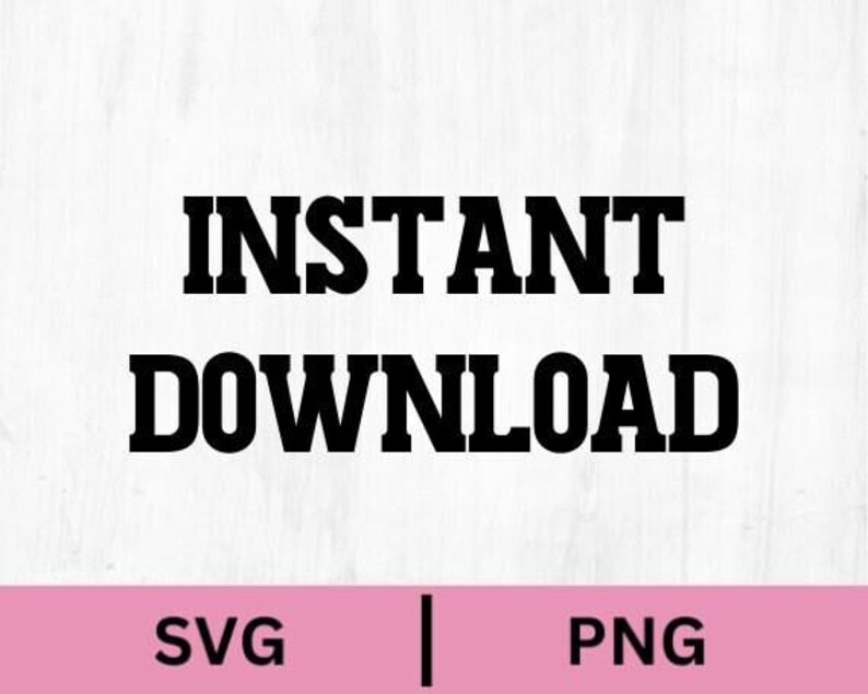 K&ouml;nnte beinhalten: Schwarzer Text "INSTANT DOWNLOAD" auf wei&szlig;em Hintergrund. Darunter steht "SVG | PNG" auf einem rosa Banner.