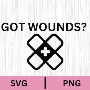 Wound care nurse SVG Png, wound care tech digital download, Wound care healing sublimation  Got wounds?, funny nurse digital download