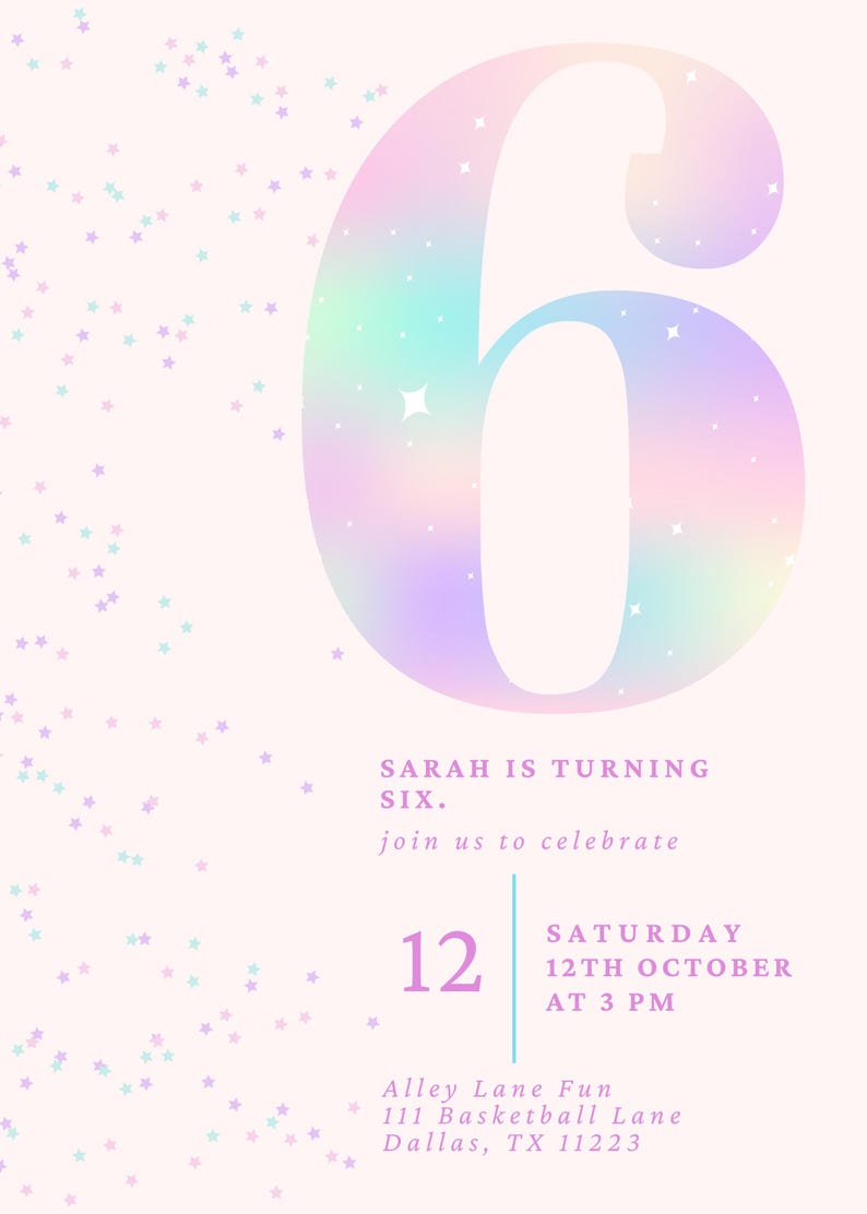 May include: A pink and white invitation with a large iridescent number six, stars, and the text "Sarah is turning six. Join us to celebrate Saturday 12th October at 3 PM. Alley Lane Fun 111 Basketball Lane Dallas, TX 11223"