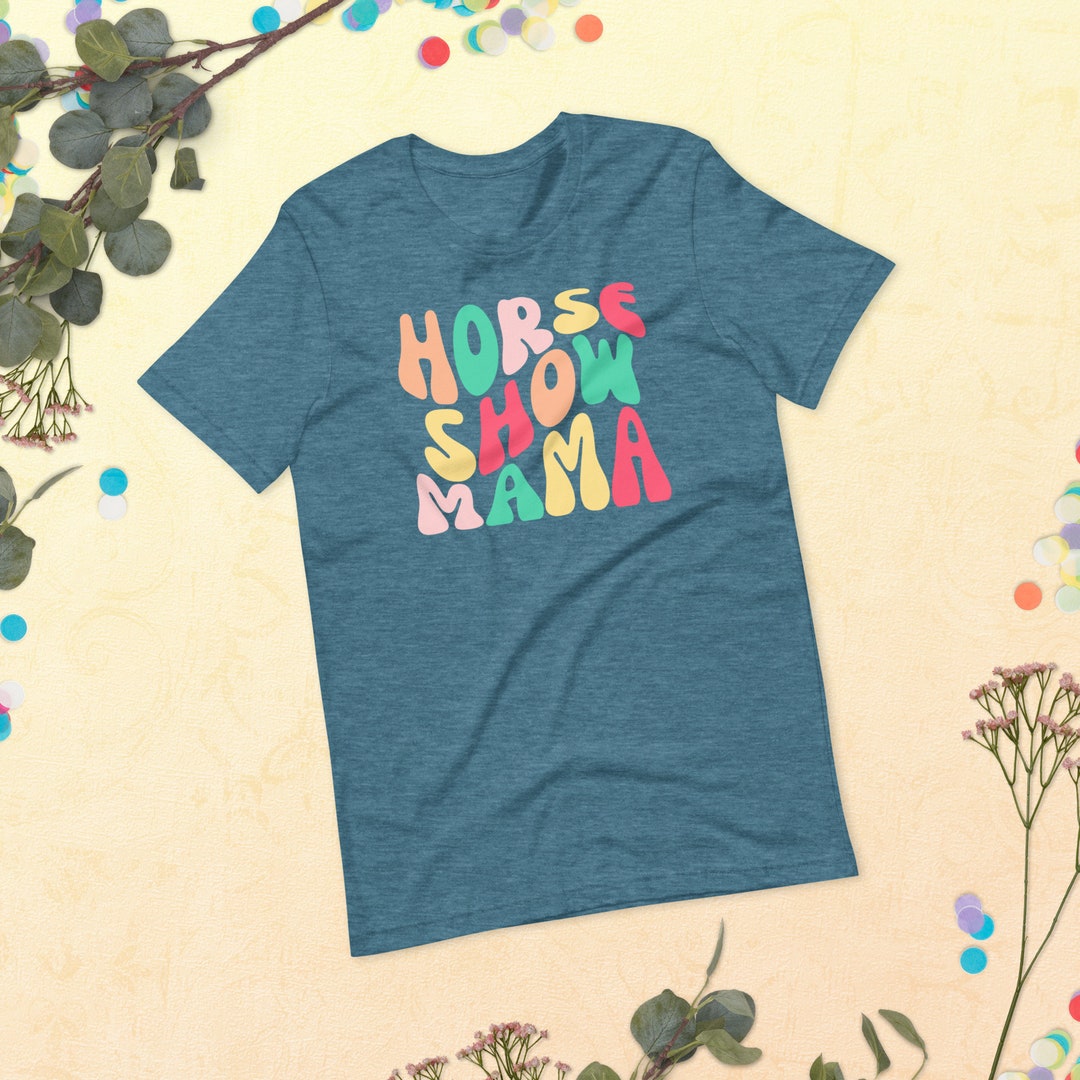 Horse Show Mama Weekends Are for Horse Shows Equestrian Mom Shirt Horse