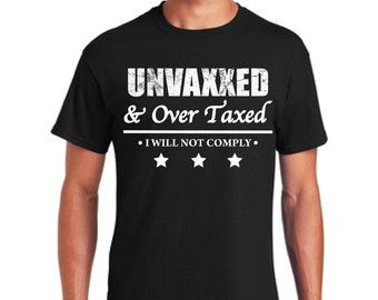 Unvaxxed & Over Taxed | T-Shirt | Gildan G640