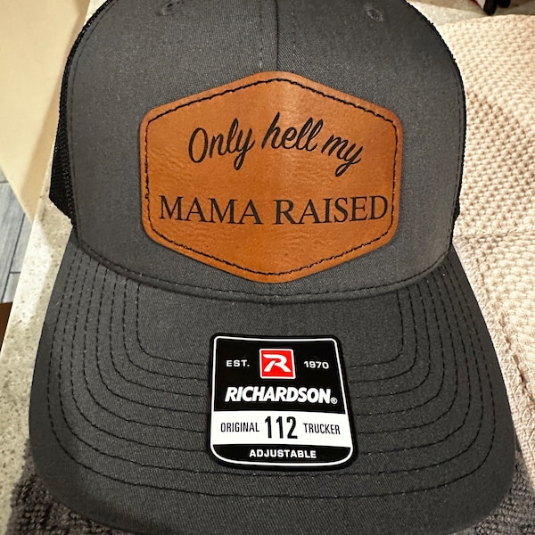 Only Hell My Mama Raised / Leather Patch Hat / Richardson 112