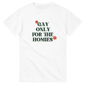 Only for the Homies - T-Shirt
