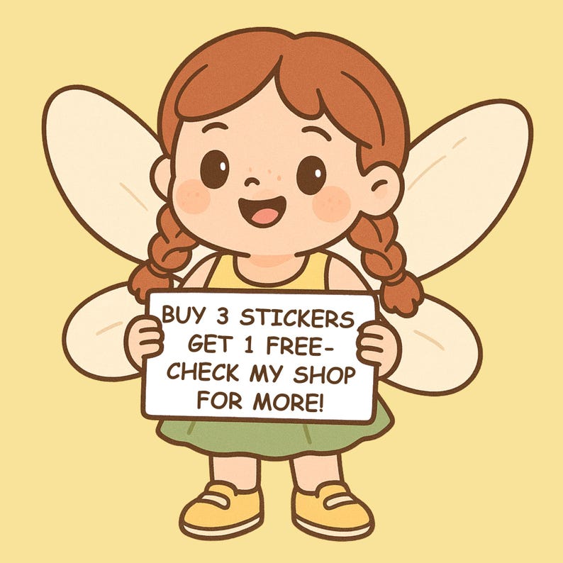 May include: A cartoon illustration of a girl with brown hair in pigtails, wearing a yellow top and green skirt, with fairy wings. She holds a sign that reads "BUY 3 STICKERS GET 1 FREE - CHECK MY SHOP FOR MORE!" on a yellow background.
