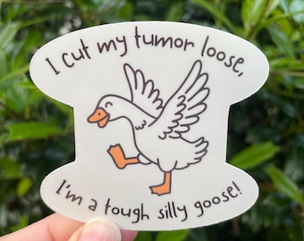 Tumor Removal Surgery Tough Silly Goose Sticker, Handmade Water Resistant Cancer Surgery Gift Idea, Cute Goose Recovery Laptop Decal