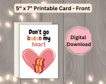 Don’t go bacon my heart - Blank Digital Download Card, love, gift for her, gift for him, food puns, Valentine’s Day, Anniversary gift