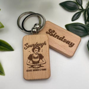 Sourdough Meme Keychain, Personalized Handmade Baking Present, Laser Engraved Cute Gift Idea for Baker, Sourdough Because Murder is Wrong