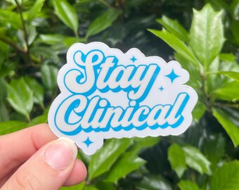 Stay Clinical Sticker, Funny Gift Idea for Nurse, Physician Clinician Decal, Allied Health Appreciation Week, Healthcare Worker Present