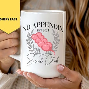 Appendix Removal Social Club Gag Gift Idea Mug 11oz Funny Coffee Cup Surgery Appendicitis Present Custom Surgery Humor Tea Mug Appendectomy