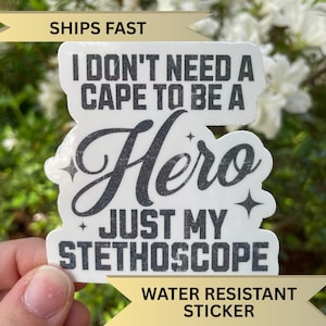Funny Healhcare Sticker, I don’t need a cape just a stethoscope Decal, Graduation Gift Idea for Resident, Allied Health Appreciation Week
