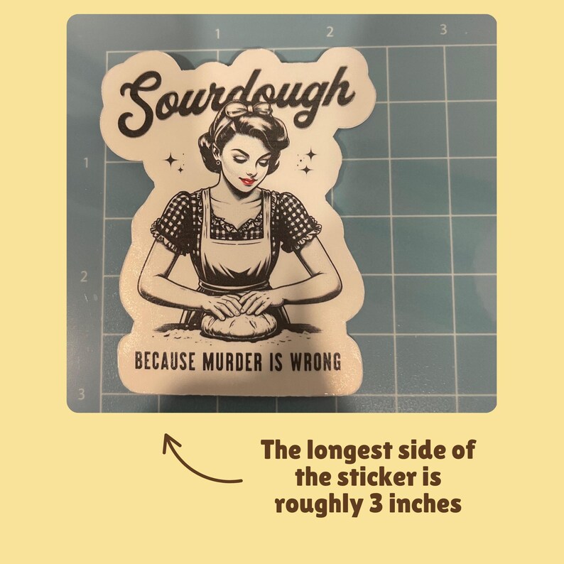 Funny Sourdough Sticker, Handmade Baking Present, Cute Gift Idea for Baker, Sourdough Because Murder is Wrong Decal, Bread Maker Sticker immagine 4