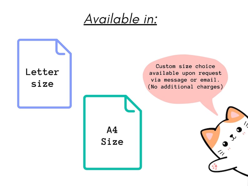 May include: Image showing paper size options: Letter size and A4 size. Text reads "Available in:" and "Custom size choice available upon request via message or email. (No additional charges)". A cartoon cat is in the corner.
