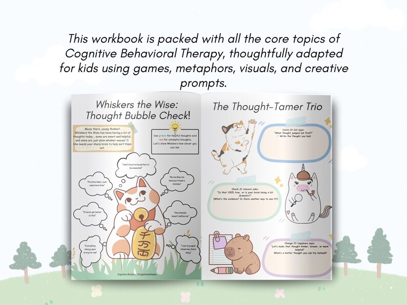 May include: A workbook open to two pages, featuring illustrations and text. The left page has a cat illustration with thought bubbles. The right page has a cat, unicorn, and capybara. Text at the top says, "This workbook is packed with all the core topics of Cognitive Behavioral Therapy."