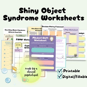 May include: A collection of printable and fillable "Shiny Object Syndrome Worksheets" with titles like "Mindset Shift Worksheet" and "FOMO Works." The worksheets are designed by a clinical psychologist and include the text "Printable" and "Digital/Fillable."