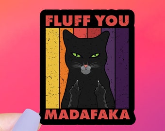Fluff You Madafaka Black Cat Sticker, Snarky Cat Mom Gift