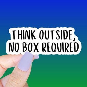 Think Outside, No Box Required STICKER - die cut sticker, word pun, camping, hiking, outdoor adventures, think outside the box, go outside