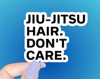 Jiu-Jitsu Hair Don't Care Sticker – Funny BJJ Waterproof Decal