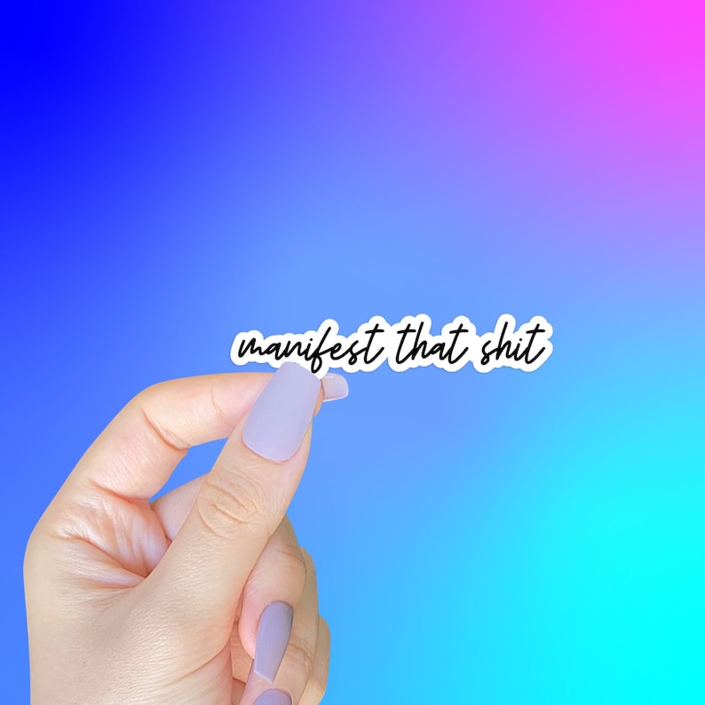 Manifest That Shit Sticker - Die Cut Vinyl, Positive Affirmation image 1