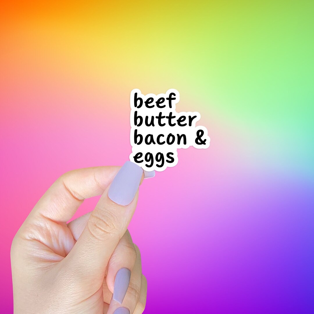 Beef Butter Bacon & Eggs STICKER, Die Cut Sticker, Triple B and E