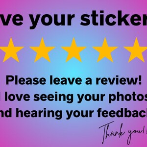 May include: A graphic with five yellow stars, a gradient background of pink and blue, and the text "Love your stickers? Please leave a review! I love seeing your photos and hearing your feedback! Thank you!!!"