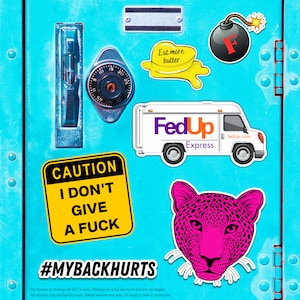 May include: A blue locker door with various stickers, including a yellow sticker that says "Eat more butter", a white van with the words "FedUp Express" and a pink leopard face. The locker door also has a yellow caution sign that says "I don't give a fuck" and a hashtag that says "#MYBACKHURTS".