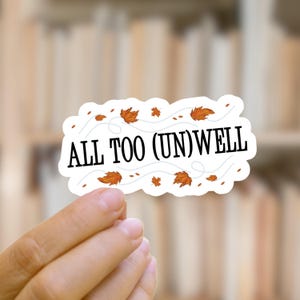 All Too Unwell Bookish Sticker | Reader Gift | Music Sticker | Bookish Merch