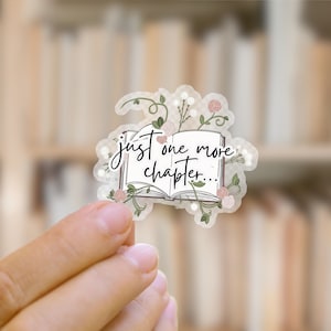 Just One More Chapter Clear Book Sticker | Bookish Sticker | Reader Gift | Reading Sticker | Waterproof Sticker