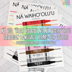 May include: Printable PDF of Hawaiian language color terms. The document features a colorful crayon design with the Hawaiian words for each color. The title reads "Nā Hua ʻŌlelo Hawaiʻi No Nā WaihoʻOluʻu Hawaiian Language Terms for Colors".