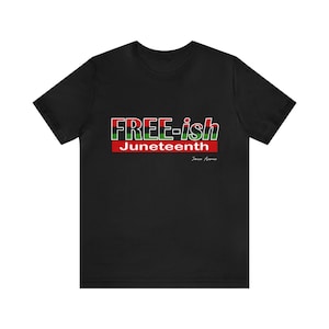 Juneteenth, Juneteenth 1865, Unisex Gift Shirt, Juneteenth TShirt, June 19, American History
