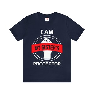 My Sisters Protector Tshirt, Graphic Tee, Unisex Shirt, Motivational Shirt, Inspirational Shirt, Positive Energy, Unity