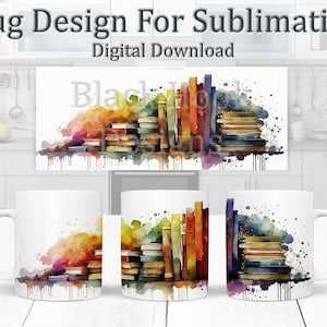 May include: A sublimation design featuring a watercolor-style illustration of a stack of colorful books with paint splatters. The design is perfect for mugs.
