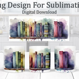 May include: A sublimation design featuring a watercolor painting of a bookshelf with colorful books. The design is perfect for mugs.