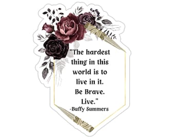 The Hardest Thing Buffy Summers Buffy The Vampire Slayer Quote Kiss-Cut Stickers