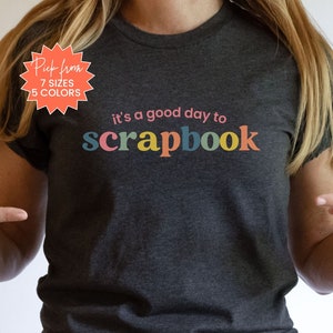 Scrapbooking Shirt, It's A Good Day To Scrapbook Shirt, Scrapbook Retreat Tshirt, Scrapbooking Friends Group Shirts, Scrapbook Shirt For Mom
