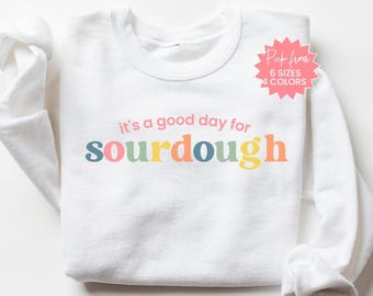 Sourdough Baker Gift Sweatshirt, Sourdough Bread Lover Sweatshirt, Funny Bread Baker Gift for Her, Sourdough Birthday Gift For Mom