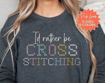 Cross Stitch Sweatshirt For Cross Stitchers, Cross Stitch Sweater For Mom, Cross Stitch Group Shirts, Funny Cross Stitching Sweatshirt