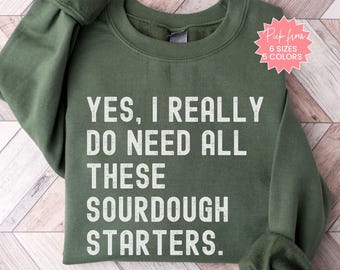Sourdough Baker Gift Sweatshirt, Sourdough Bread Lover Sweatshirt, Funny Bread Baker Gift for Her, Sourdough Birthday Gift For Mom