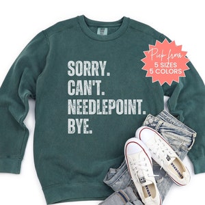 Needlepoint Sweatshirt, Sorry Can&#39;t Needlepoint Comfort Colors Sweatshirt, Needlepoint Sweatshirt, Needlepoint Retreat Sweater