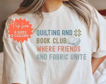 Quilting Book Club Comfort Colors Shirt Quilt Friends Shirt Quilt Book Club Shirt Quilt Shirt For Book Lover Reading And Quilting Shirt