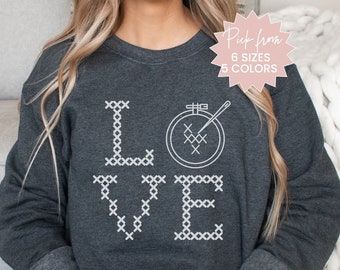 Love Cross Stitching Sweatshirt, Cross Stitch Sweatshirt for Valentines, Cross Stitching Group Sweatshirt, Cross Stitch Retreat Sweater