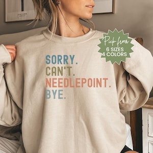 Needlepoint Sweatshirt, Sorry Can&#39;t Needlepoint Sweatshirt, Needlepoint Sweatshirt, Needlepoint Retreat Sweater, Needlpoint Group Sweatshirt