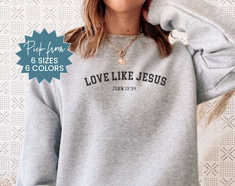 Love Like Jesus Sweatshirt For Christians, Jesus Sweatshirt Christian Teen Gift, Love Like Jesus Sweatshirt Gift For Mom, Bible Verse Shirt