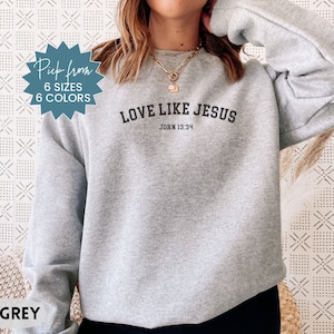 Love Like Jesus Sweatshirt For Christians, Jesus Sweatshirt Christian Teen Gift, Love Like Jesus Sweatshirt Gift For Mom, Bible Verse Shirt