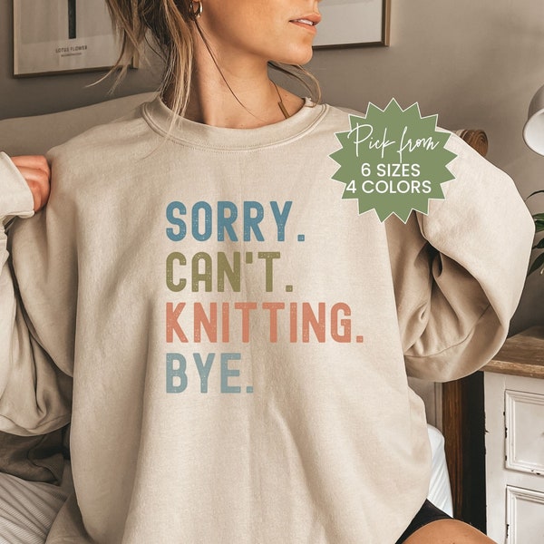 Knitting Sweatshirt, Sorry Can't Knitting Sweatshirt, Sweatshirt For Knitter, Knitting Retreat Sweater, Knitting Group Sweatshirt