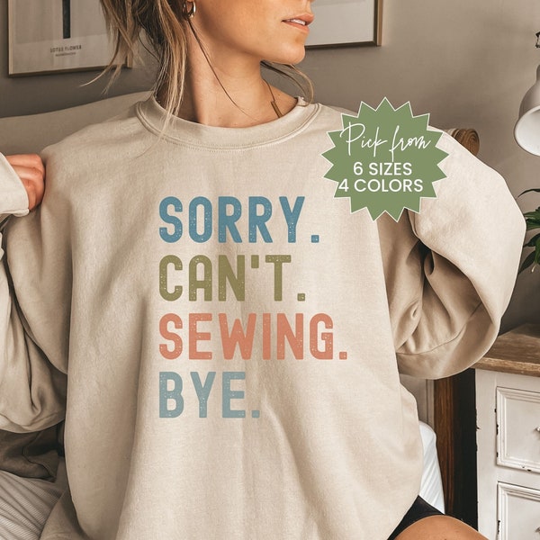 Sewing Sweatshirt, Sorry Can't Sewing Sweatshirt, Sewing Gift Idea, Mom Sewing Gift, Sewing Lover, Sewing Retreat Sweater, Sewing Shirt