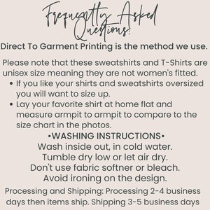 May include: Text on a beige background reads "Frequently Asked Questions" and provides information about Direct To Garment printing, unisex sizing, and washing instructions for shirts and sweatshirts.