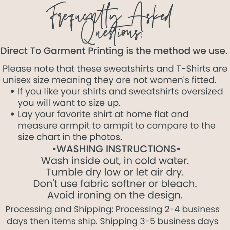 May include: Text on a white background with the title "Frequently Asked Questions". The text explains that the sweatshirts and T-shirts are unisex and provides instructions for sizing, washing, and processing and shipping.